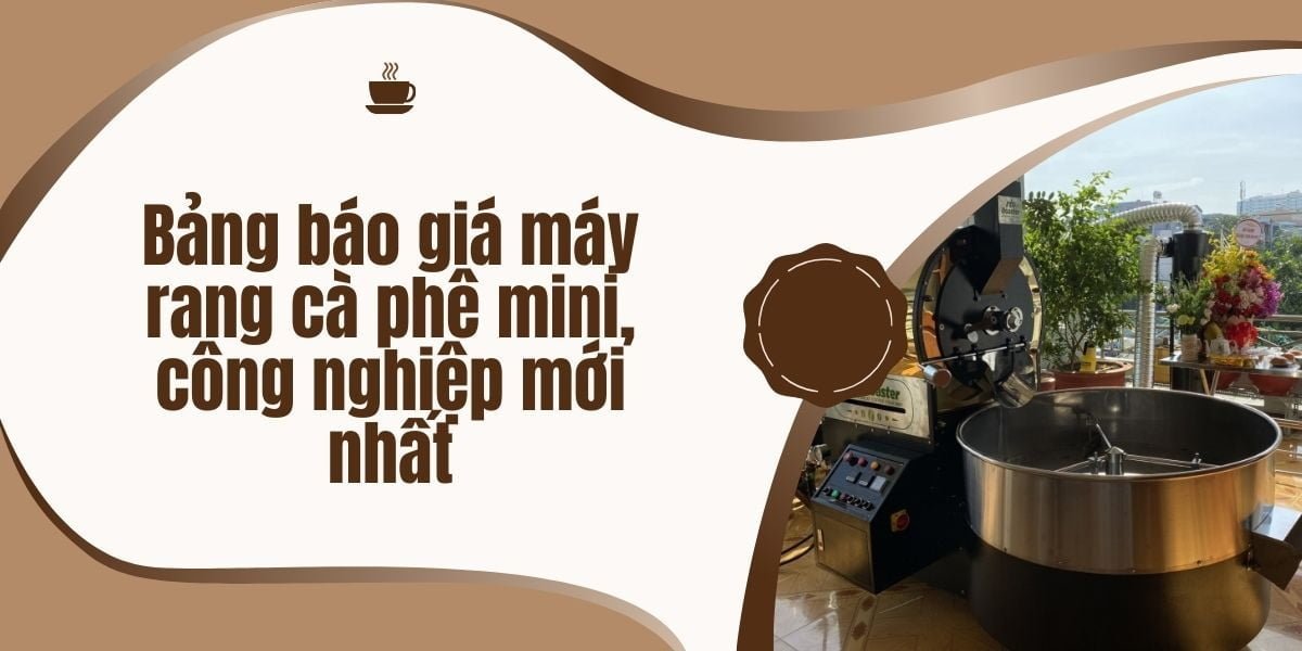 Bảng báo giá máy rang cà phê mini, công nghiệp mới nhất Bảng báo giá máy rang cà phê mini, công nghiệp mới nhất