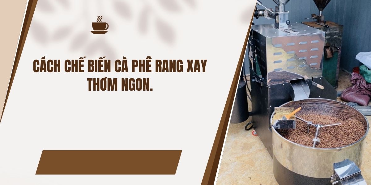 Cách chế biến cà phê rang xay thơm ngon