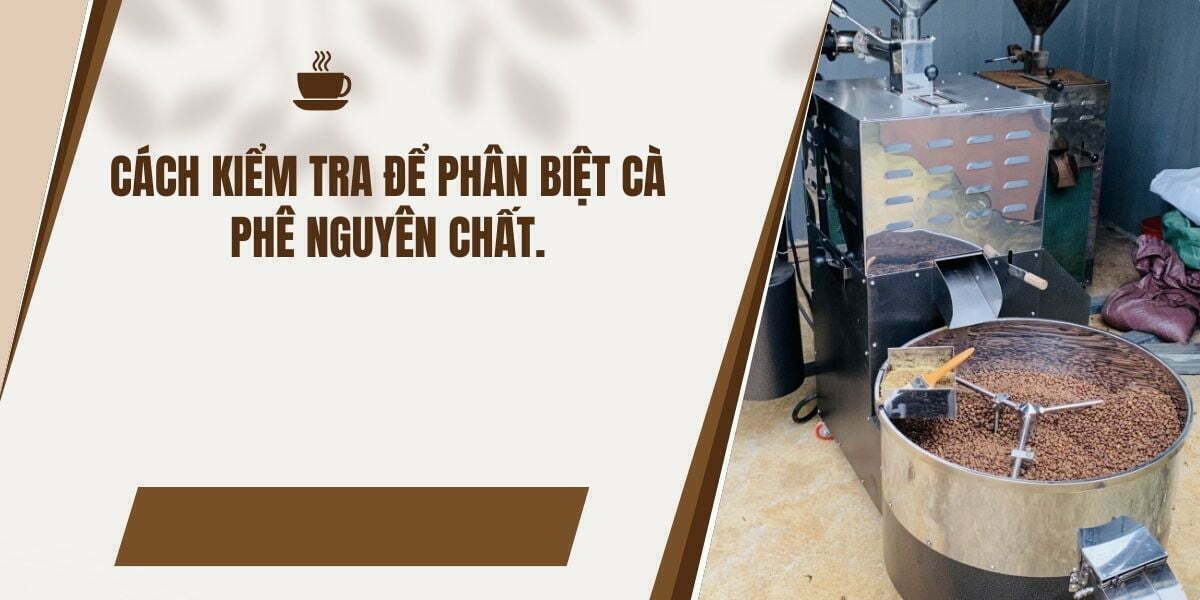Cách kiểm tra để phân biệt cà phê nguyên chất Cách kiểm tra để phân biệt cà phê nguyên chất