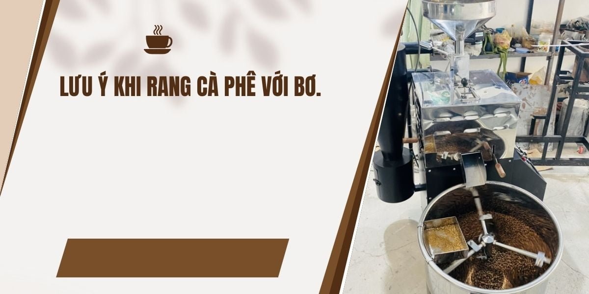 Lưu ý khi rang cà phê với bơ Lưu ý khi rang cà phê với bơ