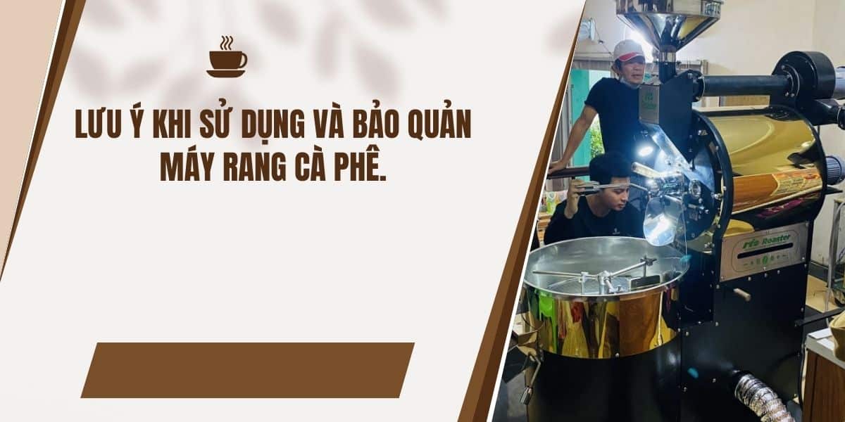 Lưu ý khi sử dụng và bảo quản máy rang cà phê Lưu ý khi sử dụng và bảo quản máy rang cà phê