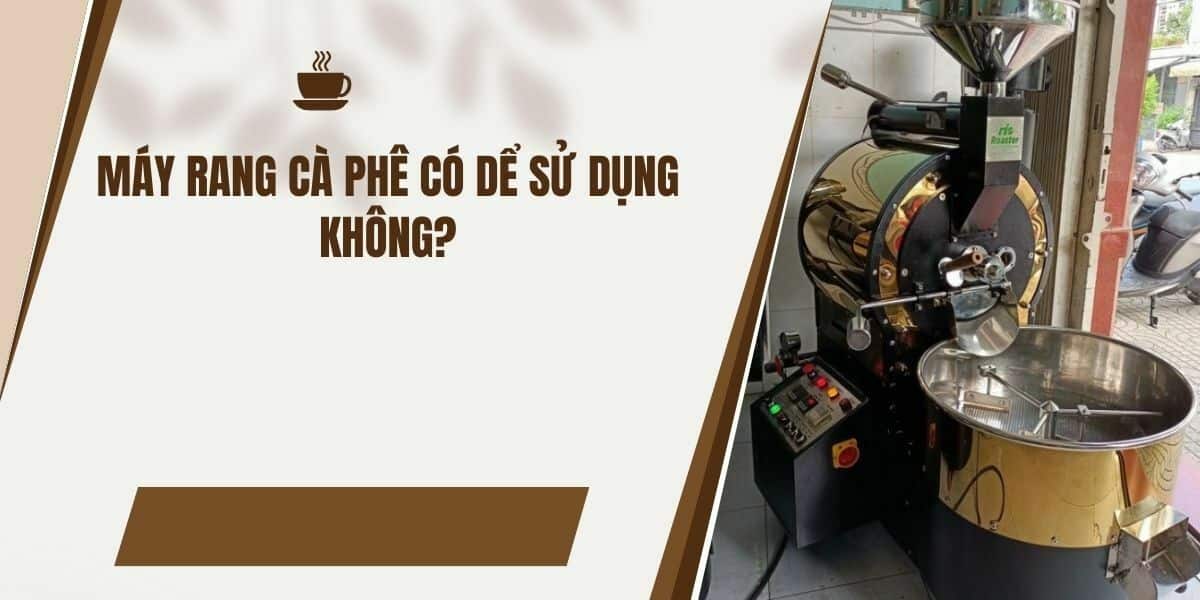 Máy rang cà phê có dể sử dụng không Máy rang cà phê có dể sử dụng không