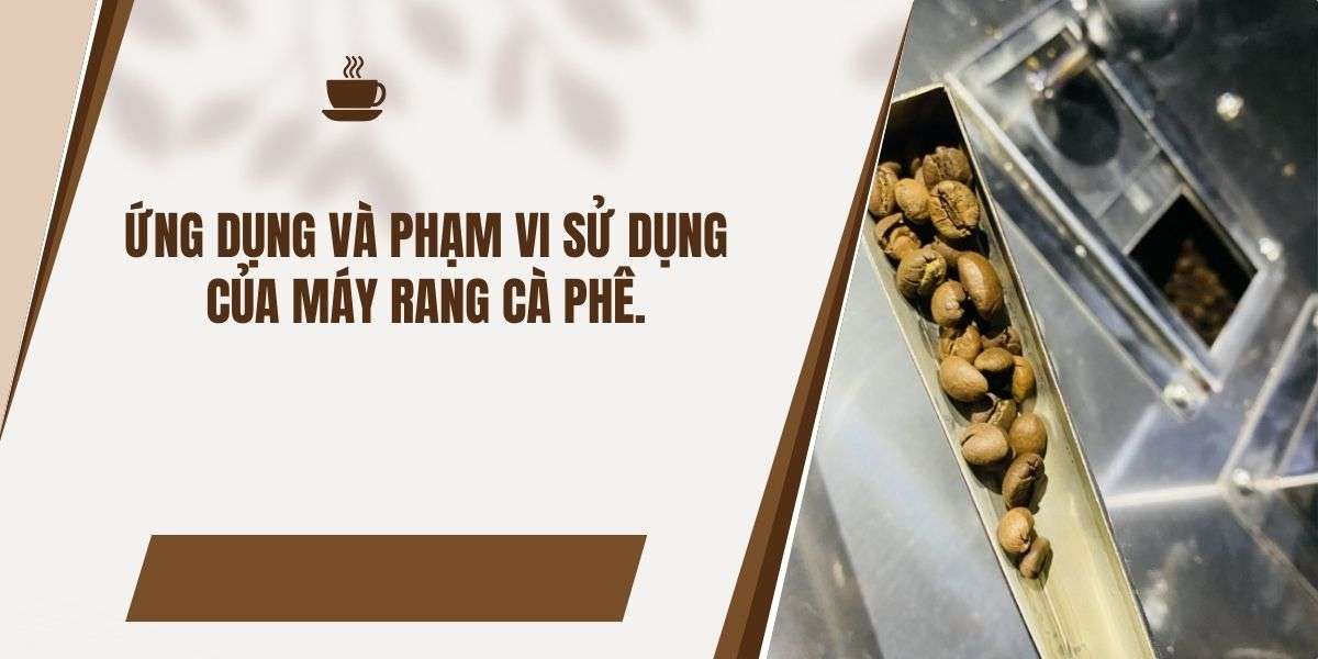 Ứng dụng và phạm vi sử dụng của máy rang cà phê